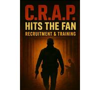C.R.A.P. Hits the Fan: Book 1: Recruitment & Training (The Covert Research & Analysis Program (C.R.A.P.))