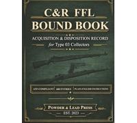 C&R FFL Bound Book: Acquisition & Disposition Record for Type 03 Collectors: ATF-Compliant Firearms Log with Plain-English Instructions, Compliance Tips, and 680 Entry Spaces