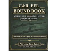 C&R FFL Bound Book: Acquisition & Disposition Record for Type 03 Collectors: ATF-Compliant Firearms Log with Plain-English Instructions, Compliance Tips, and 680 Entry Spaces