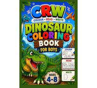 C.R.W Dinosaur Colouring book for boys (C.R.W (Colour.Read and write) activity book for kid from ages 4-8)