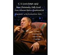 C. S. Lewis (1898-1963) -Mere Christianity, Fully Lived: From a Reluctant Mind to a Transformed Life (2)
