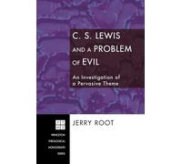 C. S. Lewis and a Problem of Evil: An Investigation of a Pervasive Theme: 96 (Princeton Theological Monograph)