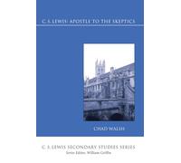 C.S. Lewis: Apostle to the Skeptics: Apostle to the Skeptics (C. S. Lewis Secondary Studies)