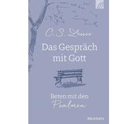 C. S. Lewis Das Gespräch mit Gott: Beten mit den Psalmen. C. S. Lewi (Paperback)
