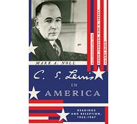 C. S. Lewis in America: Readings and Reception, 1935-1947 (Hansen Lectureship Series)