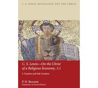 C.S. Lewis-On the Christ of a Religious Economy, 3.1: I. Creation and Sub-Creation (C. S. Lewis: Revelation and the Christ)