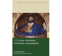 C.S. Lewis- Revelation, Conversion, and Apologetics: 1 (C. S. Lewis: Revelation and the Christ)