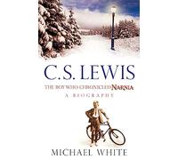 C S Lewis: The Boy Who Chronicled Narnia