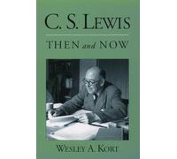 C.S. Lewis Then and Now by Wesley A. Kort (English) Paperback Book