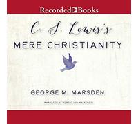 C.S. Lewis's Mere Christianity: A Biography
