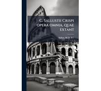 C. Sallustii Crispi opera omnia, quae extant