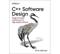C++ Software Design: Design Principles and Patterns fo - Iglberger, Klaus - Paperback -30/09/2022