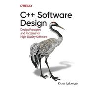 C++ Software Design: Design Principles and Patterns fo - Iglberger, Klaus - Paperback -30/09/2022