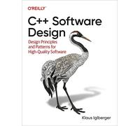 C++ Software Design: Design Principles and Patterns fo - Iglberger, Klaus - Paperback -30/09/2022