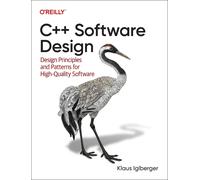 C++ Software Design: Design Principles and Patterns for High-Quality Software by