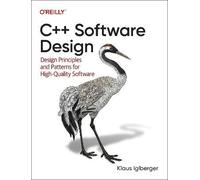 C++ Software Design: Design Principles and Patterns fo - Iglberger, Klaus - Paperback -30/09/2022
