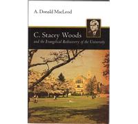 C. Stacey Woods and the Evangelical Rediscovery of the University