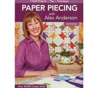 C&T Publishing Paper Piecing with Alex Anderson: 7 Quilt Projects - Tips -Techniques