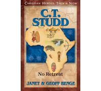 C.T. Studd (Christian Heroes: Then & Now): No Retreat