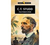 C. T. Studd: From Cricket to Christ (Trail Blazers)