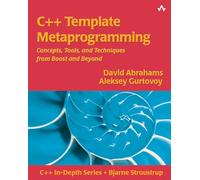 C++ Template Metaprogramming: Concepts, Tools, and Techniques from Boost and Beyond (C++ In-Depth Series)
