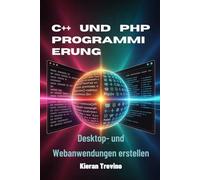 C++ und PHP Programmierung: Desktop- und Webanwendungen erstellen