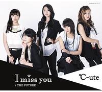 C-Ute - I Miss You / The Future [Japan CD] EPCE-7082