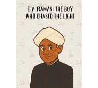 C.V. Raman: The Boy Who Chased the Light (From Little Hands to Great Minds)