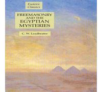 C. W. Leadbeater Freemasonry & the Egyptian Mysteries: Esoteric Classics C. W. Leadbeater Multicolor