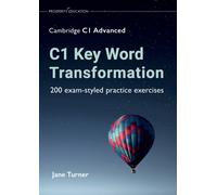 C1 Key Word Transformation : 200 exam-styled practice exercises