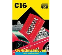 C16 Machine Language for the Absolute Beginner: 15 (Retro Reproductions)