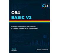 C64 BASIC V2: A Detailed Guide from the First Command to Complete Programs on the Commodore 64 (code&books)
