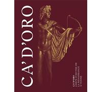 Ca' d'Oro. Chefs-d'oeuvre de la Renaissance à Venise