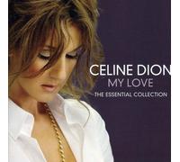 Celine Dion - My Love: the Essential Collection [CD]