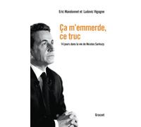 Ca m'emmerde, ce truc: 14 jours dans la vie de Nicolas Sarkozy (Documents Francais)