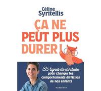 Ca ne peut plus durer: 35 lignes de conduites pour changer les comportements difficiles de nos enfants: 31553