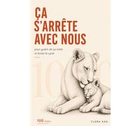 Ça s'arrête avec nous: 100 leçons pour guérir de sa mère et briser le cycle