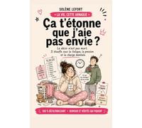 ÇA T’ÉTONNE QUE J’AIE PAS ENVIE ?: Le désir n’est pas mort. Il étouffe sous la fatigue, la pression et la charge mentale. (La vie, cette arnaque)
