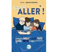 Ca va aller !: Diagnostic, handicap, couple, fratrie, famille, autisme, crises, hypersensibilité