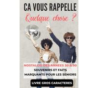 Ça vous rappelle quelque chose ?: Livre illustré pour seniors : souvenirs joyeux des années 30 à 90, livre gros caractères memoire senior (Mémoire Vive - livres pour senior)