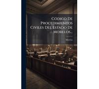 CÃ3digo De Procedimientos Civiles Del Estado De Morelos...