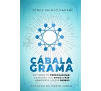 Cabalagrama: Entiende tu Personalidad, Gestiona tus Emociones, Manifiesta lo que Deseas: Prologo de Mario Sabán (Trilogía Manifestación y Prosperidad ... Cábala, Espiritualidad, Desarrollo Personal)