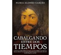 Cabalgando entre dos tiempos. La historia de un soldado dividido entre la guerra y sus amores prohibidos en una España que lucha por su libertad. Una ... tras el increíble hallazgo de un viejo baúl