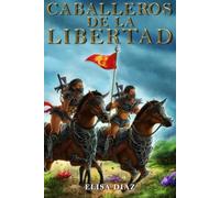 CABALLEROS DE LA LIBERTAD (MUNDOS ENFRENTADOS)