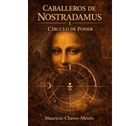 Caballeros de Nostradamus I. Círculo de Poder (La Saga del Conocimiento Prohibido)