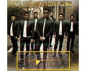 Caballeros Romanticos - Me Esta Doliendo El Alma