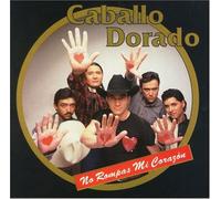Caballo Dorado - No Rompas Mi Corazon