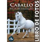 Caballo - Libro de fotos: Más de 100 imágenes HD