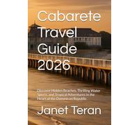 Cabarete Travel Guide 2026: Discover Hidden Beaches, Thrilling Water Sports, and Tropical Adventures in the Heart of the Dominican Republic