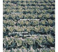 Cabbage Field:time passing, things changing